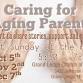 Caring for Aging Parents - Free Support & Resources event image