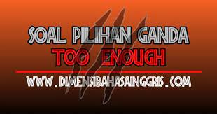 5 poin buatlah 10 soal pilihan ganda tentang too and enough beserta jawabannya. Download Soal Pg Too And Enough Dimensi Bahasa Inggris
