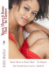 Been There Done That~ In Flames (Tested Love, #2) by Nikki Walker