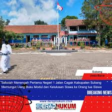 Dimintai Uang Modul dan Kelulusan, Sekolah SLTPN 1 Jalan Cagak Subang Jawa  Barat Lakukan Pelanggaran | deraphukum.click