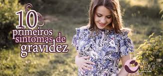 10 Primeiros Sintomas De Gravidez Clinica Femi