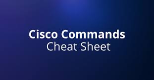 cisco commands cheat sheet