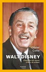 Walt Disney. L'homme qui rêvait d'être un enfant