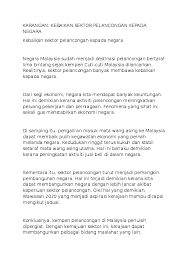 (a) kempen dan usaha mempromosikan malaysia di persada dunia (b) memajukan infrastruktur awam dan prasarana negara (c) menitikberatkan aspek kebersihan (d) keselamatan pelancong harus dipertingkatkan (e) pihak berkuasa perlu menghapuskan atau mengurangkan cukai belian barangan. Contoh Karangan Kepentingan Industri Pelancongan Hontoh Cute766
