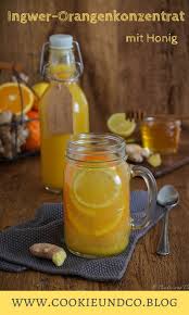 Ingwer Orangenkonzentrat Mit Honig Cookie Und Co Ingwersirup Ingwersirup Rezepte Ingwer Zitrone Honig