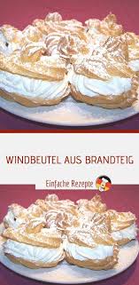windbeutel aus brandteig einfache rezepte in 2020 brandteig windbeutel rezept kuchen und torten rezepte