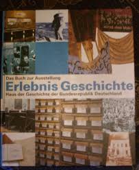 Auf dem gebiet des ehemaligen regierungsviertels in bonn erstreckte sich zwischen dem ersten und dritten jahrhundert eine römische siedlung mit städtischen strukturen. Erlebnis Geschichte Haus Der Geschichte Der Bundesrepublik Deutschland Bucher Gebraucht Antiquarisch Neu Kaufen