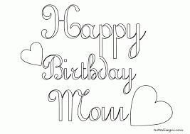 They are free and easy to print. Happy Birthday Mom Pictures Color High Quality Coloring Pages Coloring Home