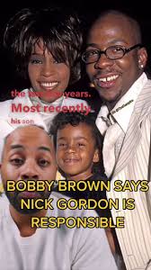 Bobby Brown says he believes Nick Gordon is responsible for Whitney Houston  & Bobbi Kristina’s deaths. #whitneyhouston