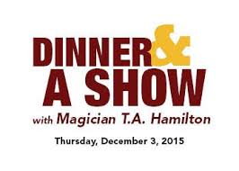 Dinner A Show Magician T A Hamilton Event Wild Rose Emmetsburg The Magicians Wild Roses Event
