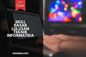 10 Skill Dasar Lulusan Teknik Informatika Paling Minimal Banget