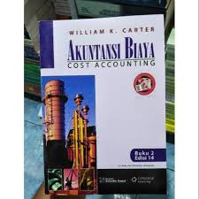 Akuntansi biaya adalah proses pencatatan, penggolongan, peringkasan, dan penyajian biaya pembuatan dan penjualan produk atau jasa, dengan 3. Akuntansi Biaya Edisi 14 Buku 2 William K Carter Shopee Indonesia
