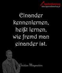 Einander Kennenlernen Heisst Lernen Wie Fremd Man Einander Ist Zitat Von Die Tagesrandbemerkung Spruche Zitate Deutsche Zitate Zitate