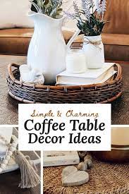 Simple Charming Coffee Table Decor Ideas Decorating Coffee Tables Farmhouse Coffee Table Decor Coffee Table Farmhouse