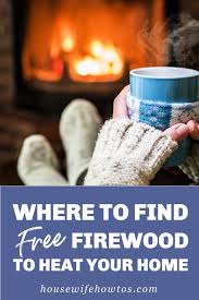 Have someone come and take it away in 3 easy steps! How To Find Free Firewood And Use It To Heat Your Home