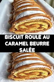 Biscuit Roule Au Caramel Beurre Salee En 2020 Biscuit Roule Recettes De Cuisine Recette