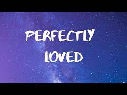 Rachel Lampa- Perfectly Loved Lyrics - YouTube