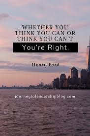 Quote Of The Week 89 Whether You Think You Can Or Think You Can T You Re Right Henry Ford Quot Henry Ford Quotes Quote Of The Week Quotes About Moving On