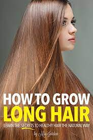 But the issue is… taking care of your hair and weighing it down with tons of moisturizing masks will leave it greasy and flat. How To Grow Long Hair Learn The Secrets To Healthy Hair The Natural Way English Edition Ebook Jordan Mia Amazon De Kindle Shop