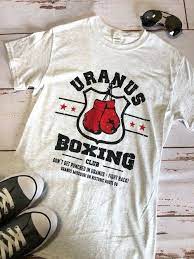 We have everything you would need, right here in uranus. Uranus Boxing Club T Shirt Boxing Club Shirts T Shirt