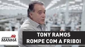 Além da friboi, engloba também outras marcas de renome, como: Tony Ramos Rompe Com A Friboi Jornal Da Manha Youtube