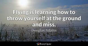 Lou holtz — american coach born on january 06, 1937, louis leo lou holtz is a former college football analyst for espn as well as a former football. Flying Is Learning How To Throw Yourself At The Ground And Miss Douglas Adams Lou Holtz Quotes Bridge Quotes Inspirational Relationship Quotes