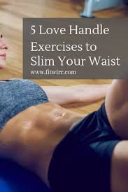 Got Stubborn Side Pouch Here Are 5 Absolutely The Best Love Handles Exercises To Slim Your Waist And Lose The Pouch Love Handles Love Handle Workout Exercise