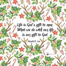 Life Is A Gift From God Christmas Quotes Inspirational Gospel Quotes Christmas Quotes