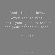 Good better best and never let it rest is a motivating statement made. Motivational Quotes Ratethequote