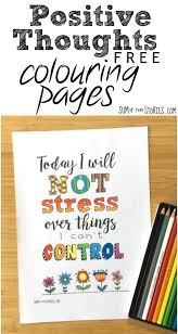 May 28, 2020 · these free printable inspirational coloring pages are a great way to relax, focus, and destress. Positive Thoughts Free Printable Colouring Pages Sum Of Their Stories Craft Blog