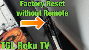 If this is your first time using the roku app, you will have to. Tcl Roku Tv How To Factory Reset Without Remote For Gsm