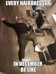 Hairdressers In December Hairstylist Memes Hair Salon Quotes Hairdresser