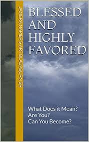 These people have access to the vast riches of the kingdom of heaven, in this life and in the life to come. Blessed And Highly Favored What Does It Mean Are You Can You Become Think Tank Series Book 2 Kindle Edition By Art Blackburn Sr Jamera Napier Blackburn Sr Art Religion