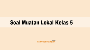 She wants to show her success to her parents soon. Soal Muatan Lokal Kelas 5 Sd Mi Dan Kunci Jawabannya 2019