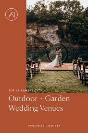 12 Lush Garden And Outdoor Wedding Venues You Ll Love Outdoor Wedding Venues Kansas City Wedding Venues Garden Wedding Venue