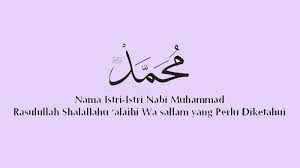 Mereka akan tetap mendampingi nabi shallallahu 'alaihi wa sallam hingga di surga kelak. Nama Istri Istri Nabi Muhammad Saw Yang Perlu Diketahui Dan Penjelasannya Halaman All Tribun Sumsel