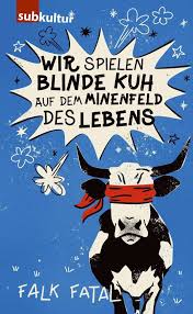 Hintergrund für die einrichtung dieses internetportals war es, kindern eine orientierung und einen adäquaten zugang zum internet zu bieten. Wir Spielen Blinde Kuh Auf Dem Minenfeld Des Lebens Falk Fatal Buch Jpc
