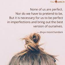 None Of Us Are Perfect N Quotes Writings By Divya Moolchandani Yourquote