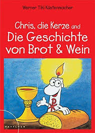 Chris Die Kerze Und Die Geschichte Von Brot Und Wein Kerze Und Chris Die Selbstgemachte Geschenke Kerzen Wein