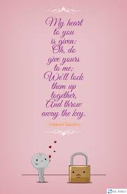 My Heart To You Is Given Oh Do Give Yours To Me We Ll Lock Them Up Together And Throw Away The Key Frederick Saunders L Romantic Quotes Poems Love Lock