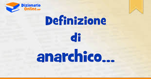 Gli anarchici non professano affatto l'assenza di ordine, di regole e/o di strutture organizzate, ma diffondono l'idea di un ordine libero, fondato sulle diversità individuali, laddove ciascun individuo. Significato Di Anarchico Definizione Ufficiale Dizionario Online