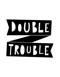 Definitions by the largest idiom dictionary. Kids Poster Double Trouble Nursery Quote By Mini Learners