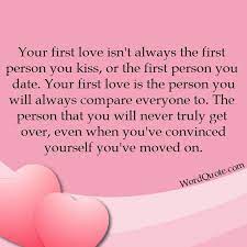 Maybe you would like to learn more about one of these? Your First Love Isn T Always The First Person Word Quote Famous Quotes