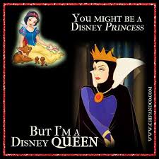 You Might Be A Princess Disney Evil Queen Disney Giveaway Disney Quotes Funny