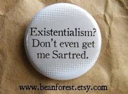 Existentialism Don T Even Get Me Sartred By Beanforest On Etsy 1 50 Jean Paul Sartre Existentialism Philosophy