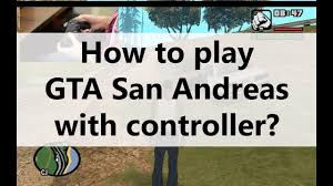 Cara mengatur joystick gta san andreas pc. Gta San Andreas Pc Controller Setup For Playing With Gamepad Youtube