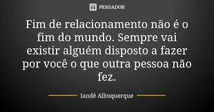 Fim De Relacionamento Nao E O Fim Do Iande Albuquerque