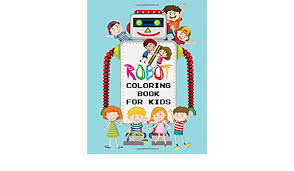 These are also great for games, storytime, and other learning activities. Robot Coloring Book For Kids Great Coloring Pages Designed To Be Easily Cut Out Of The Book And Displayed On A Wall Refrigerator Or Sent To A Loved One Preston Mona 9798635902745