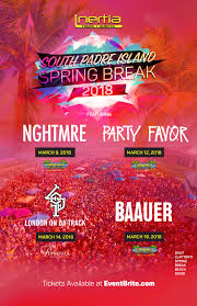 Feb 27th to april 1st. Spring Break Concerts Spring Break Line Ups South Padre Spring Break