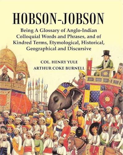 Hobson-Jobson : Being A Glossary Of Anglo-Indian Colloquial Words And Phrases, And Of Kindred Terms, Etymological, Historical, Geographical And Discursive [Hardcover] : Col. Henry Yule, Arthur Coke Burnell: Amazon.in: Books